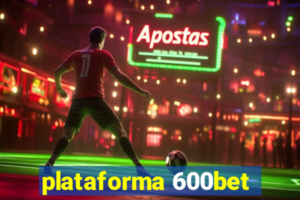 plataforma 600bet